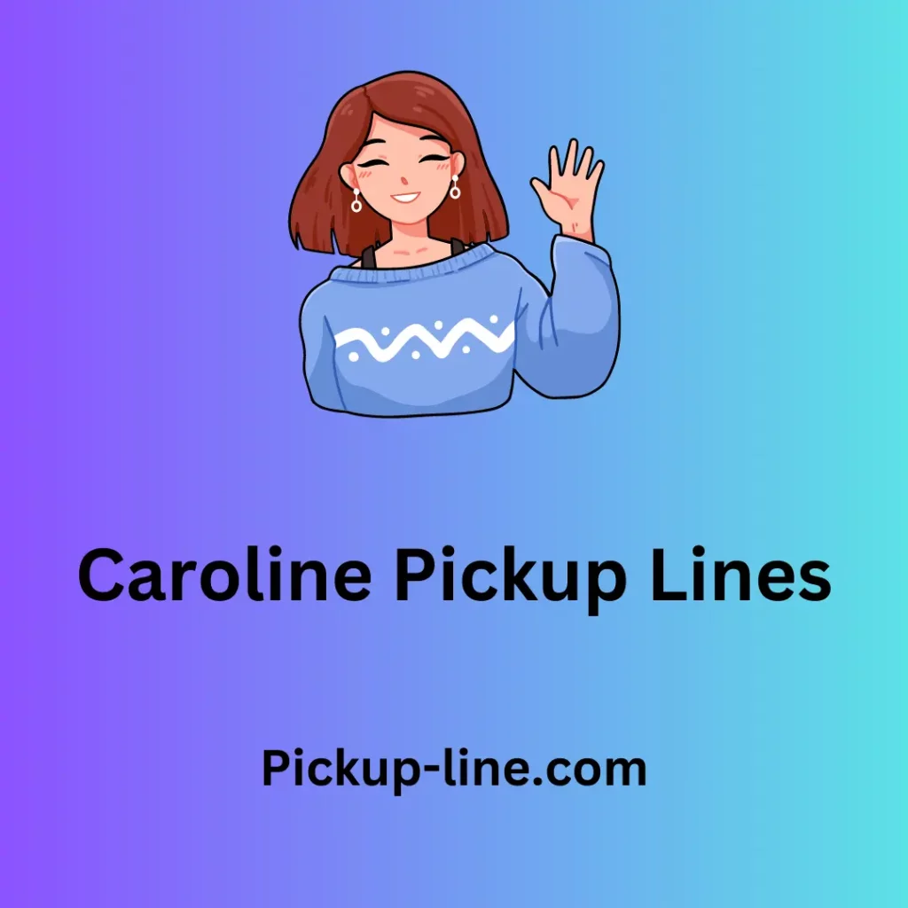 Caroline Pick Up Lines