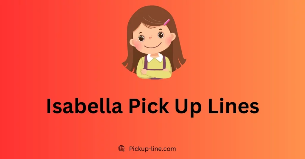 Isabella Pick Up Lines