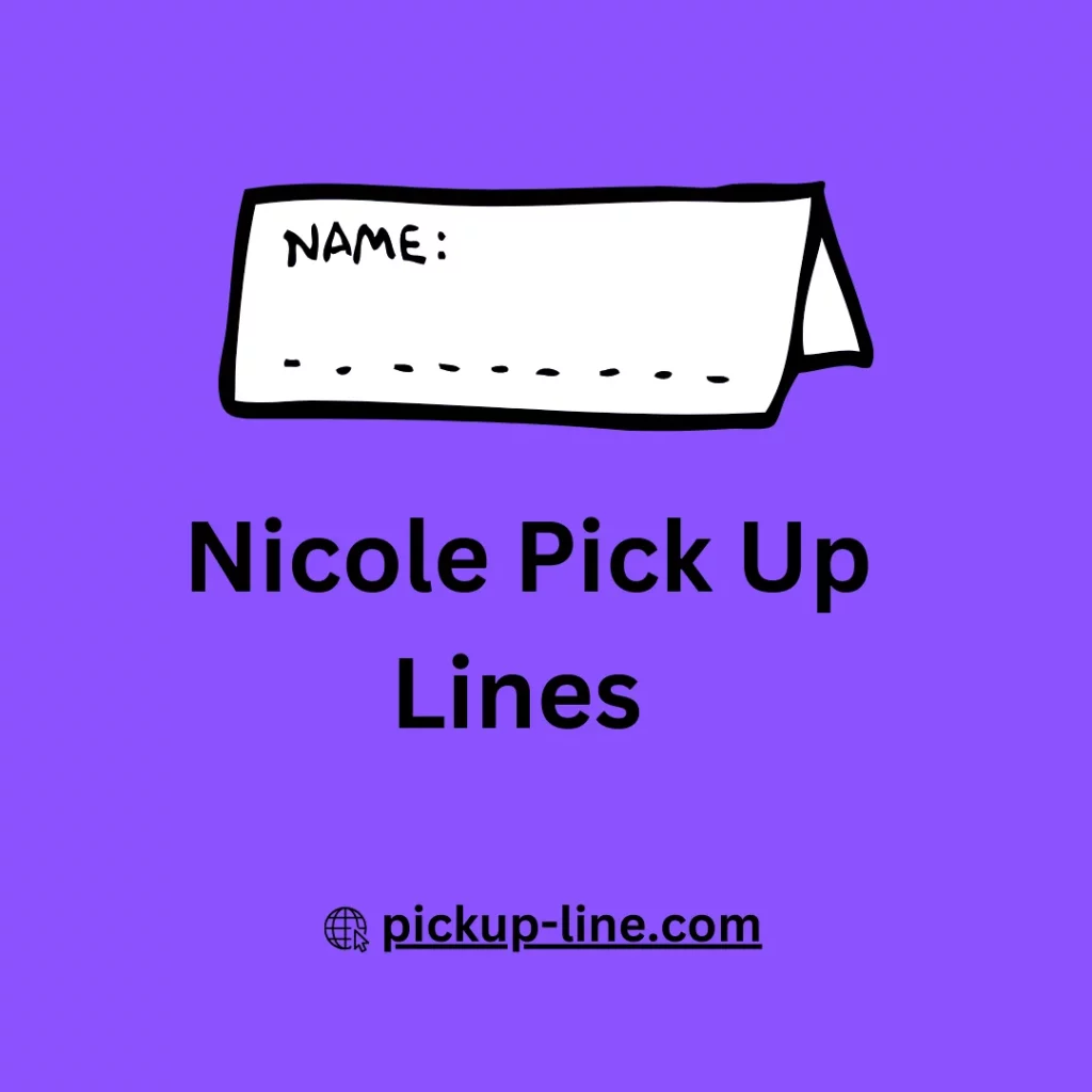 Nicole Pick Up Lines