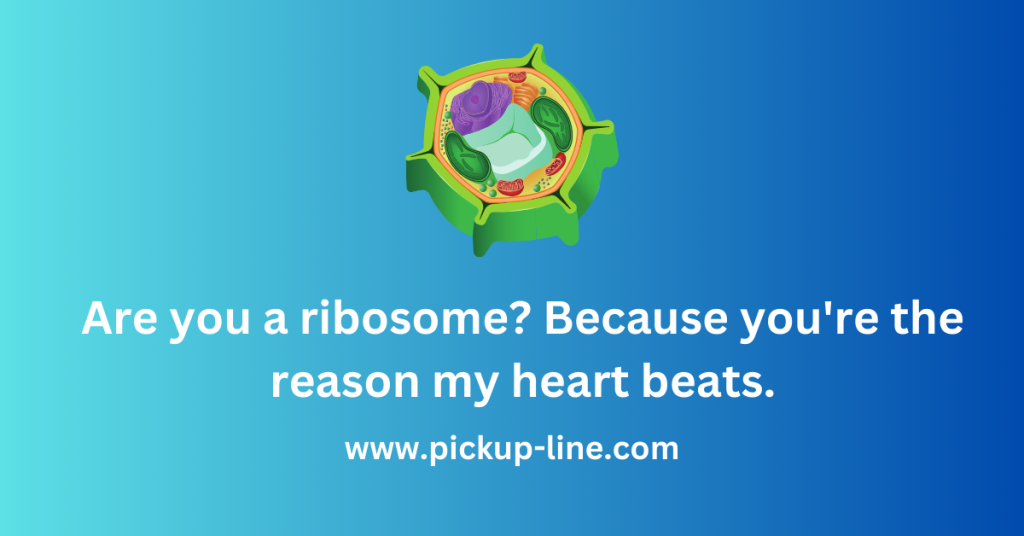 Ribosome Pick Up Lines