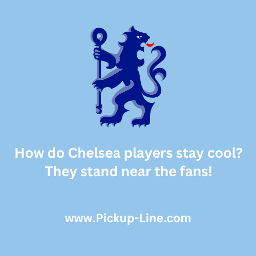 Chelsea Pick Up Lines