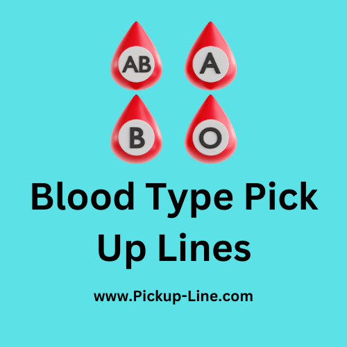 Blood Type Pick Up Lines