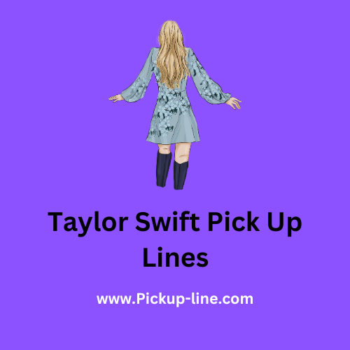 Taylor Swift Pick Up Lines