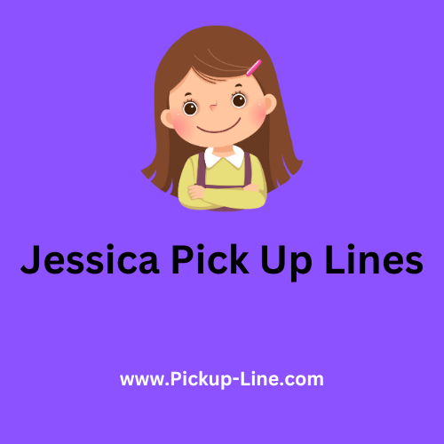 Jessica Pick Up Lines
