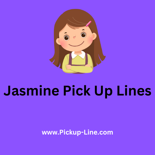 Jasmine Pick Up Lines