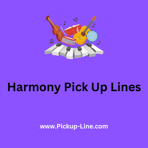 Harmony Pick Up Lines