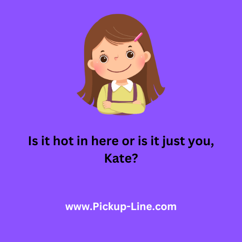 Kate Pick Up Lines 