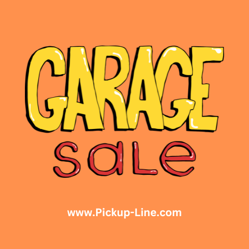 Garage Sale Pick Up Lines