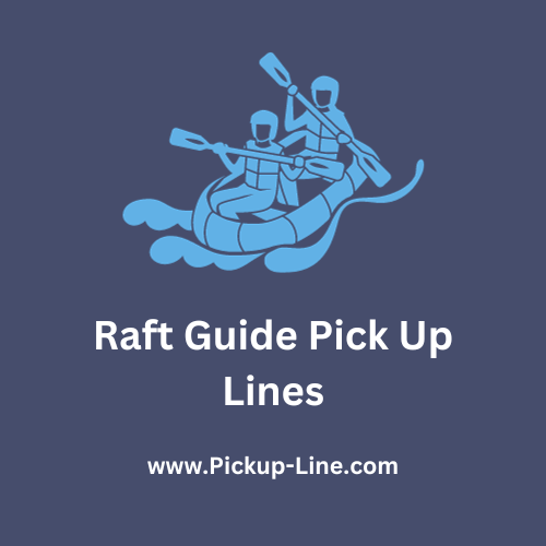 Raft Guide Pick Up Lines