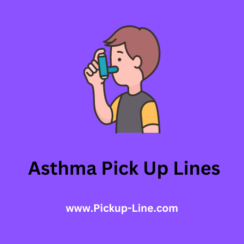 asthma pick up lines